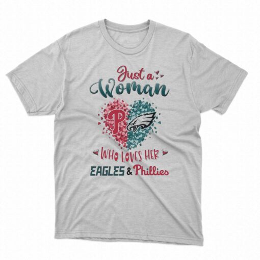 Just A Women Who Love Her Philadelphia Eagles And Phillies Shirt