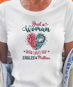 Just A Women Who Love Her Philadelphia Eagles And Phillies Shirt