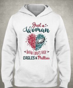 Just A Women Who Love Her Philadelphia Eagles And Phillies Shirt 3