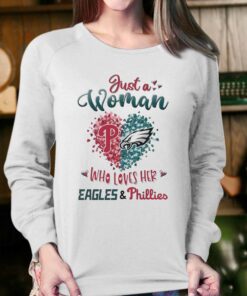 Just A Women Who Love Her Philadelphia Eagles And Phillies Shirt 4