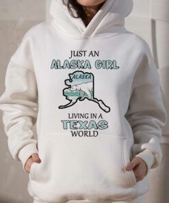Just An Alaska Girl Living In A Texas World Shirt 3