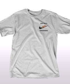Just Do It Tomorrow Shirt Just Do It Tomorrow Shirt