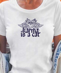 Karma Is A Cat T-shirt Karma Is A Cat T-shirt