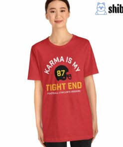 Karma Is My Tight End Shirt Chiefs Kelce Swift Shirt 3