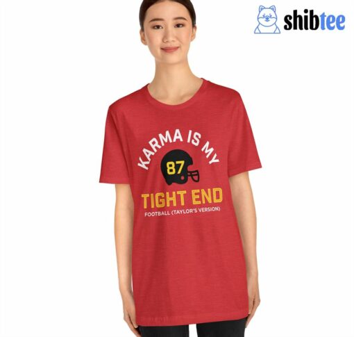 Karma Is My Tight End Shirt Chiefs Kelce Swift Shirt