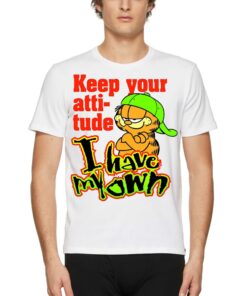 Keep Your Atti-tude I Have My Own Shirt Keep Your Atti-tude I Have My Own Shirt