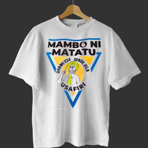 Kenyan Man Tiktok William Rutos Mambo Ni Matatu T-shirt