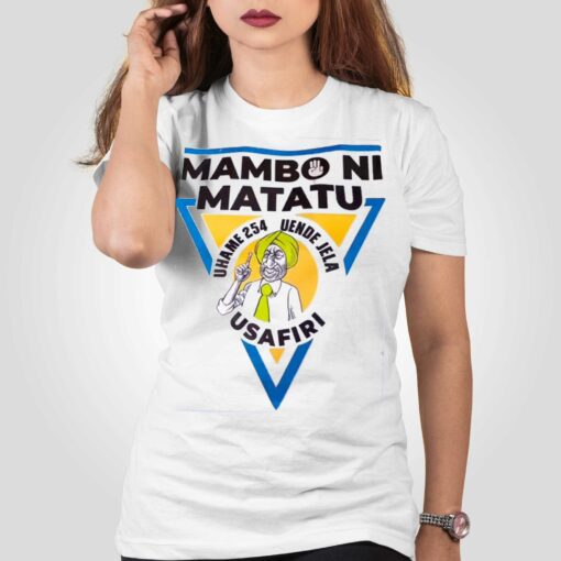 Kenyan Man Tiktok William Rutos Mambo Ni Matatu T-shirt