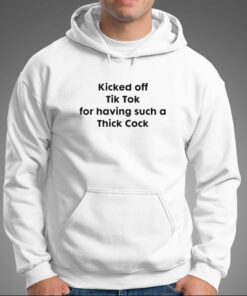 Kicked Off Tik Tok For Having Such Thick Cock T-shirt 2 Kicked Off Tik Tok For Having Such Thick Cock T shirt 3