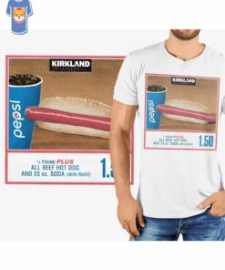 Kirkland If You Raise The Price Of The F Hot Dog T-shirt 2 Kirkland If You Raise The Price Of The F Hot Dog T shirt 3
