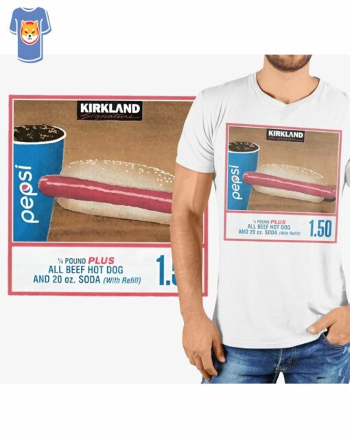 Kirkland If You Raise The Price Of The F Hot Dog T-shirt