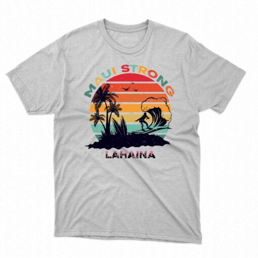 Lahaina Maui Strong Shirt