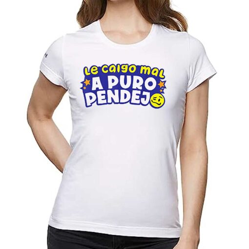 Le Caigo Mal A Puro Pendejo Shirt