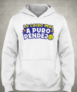 Le Caigo Mal A Puro Pendejo Shirt 3