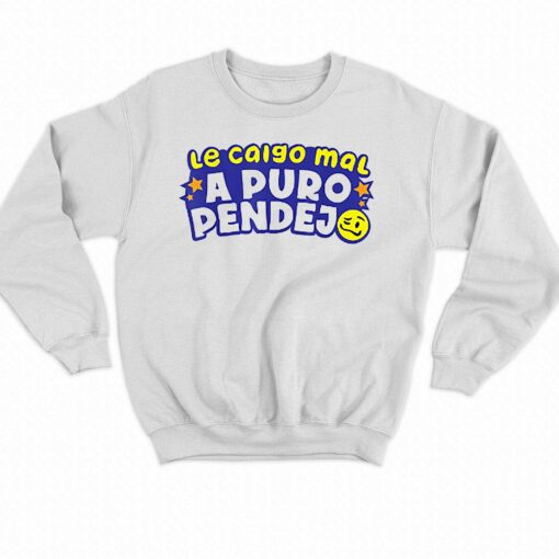 Le Caigo Mal A Puro Pendejo Shirt