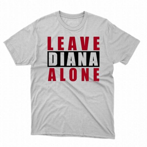 Leave Diana Alone T-shirt