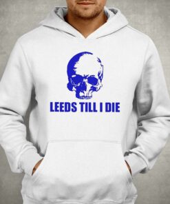 Leeds Till I Die Shirt 3