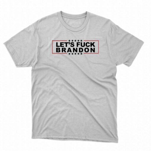 Lets Fuck Brandon Funny Shirt