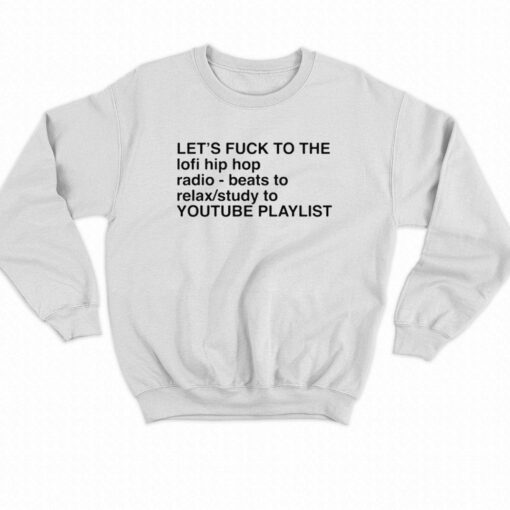 Let’s Fuck To The Lofi Hip Hop Playlist T-shirt