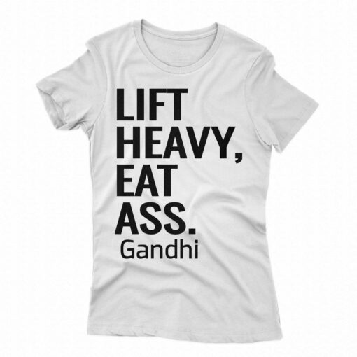 Life Heavy Eat Ass Gandhi Shirt