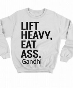 Life Heavy Eat Ass Gandhi Shirt 4