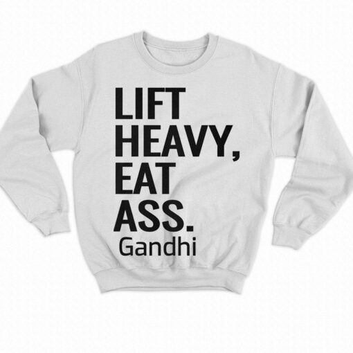 Life Heavy Eat Ass Gandhi Shirt