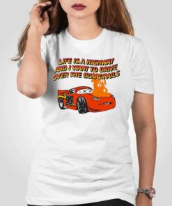Life Is A Highway And I Want To Drive Over The Guardrails Shirt Life Is A Highway And I Want To Drive Over The Guardrails Shirt