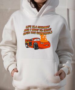 Life Is A Highway And I Want To Drive Over The Guardrails Shirt 2 Life Is A Highway And I Want To Drive Over The Guardrails Shirt 3