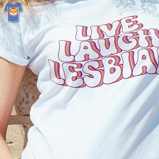 Live Laugh Lesbian Shirt