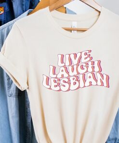 Live Laugh Lesbian Shirt 3 Live Laugh Lesbian Shirt 4