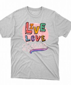 Live Laugh Lesbian T-shirt Live Laugh Lesbian T-shirt