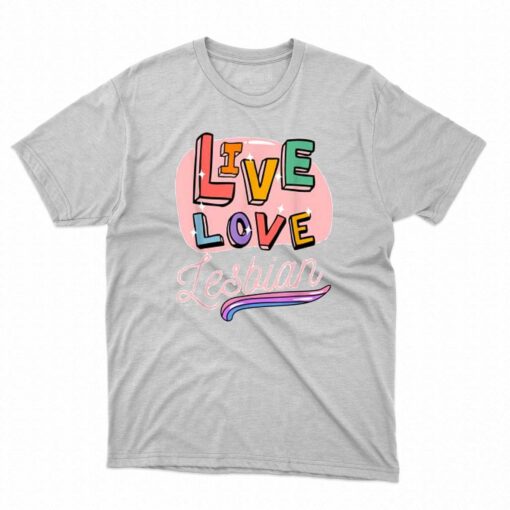 Live Laugh Lesbian T-shirt