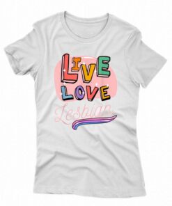 Live Laugh Lesbian T-shirt Live Laugh Lesbian T-shirt