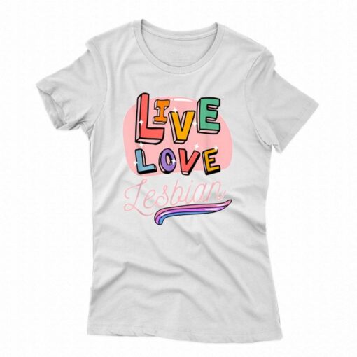 Live Laugh Lesbian T-shirt