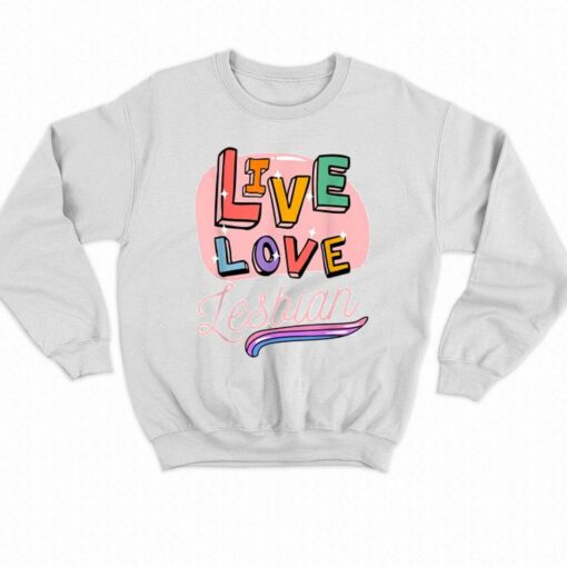 Live Laugh Lesbian T-shirt