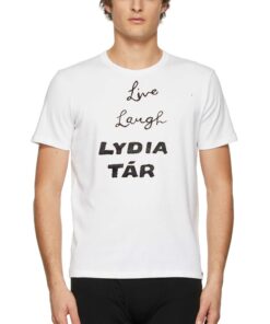 Live Laugh Lydia Tar Shirt Live Laugh Lydia Tar Shirt
