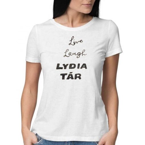 Live Laugh Lydia Tar Shirt