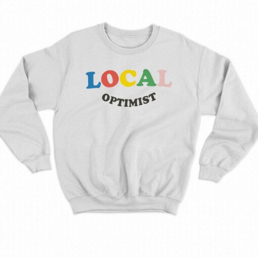 Local Optimist Sweatshirt Hoodie