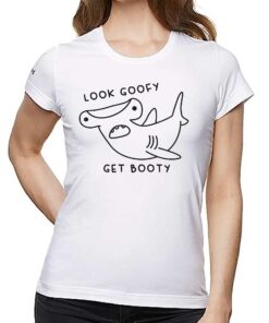 Look Goofy Get Booty Shirt Look Goofy Get Booty Shirt