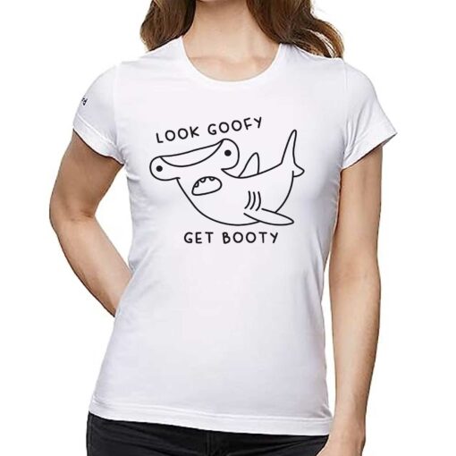 Look Goofy Get Booty Shirt