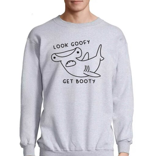 Look Goofy Get Booty Shirt