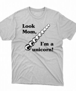 Look Mom I’m A Unicorn Shirt Look Mom I’m A Unicorn Shirt