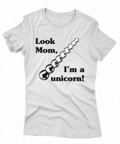 Look Mom I’m A Unicorn Shirt Look Mom I’m A Unicorn Shirt