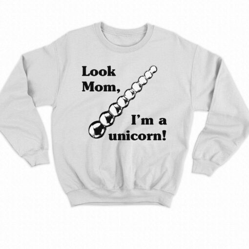 Look Mom I’m A Unicorn Shirt