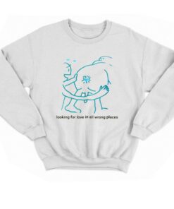 Looking For Love In All Wrong Places T-shirt 3 Looking For Love In All Wrong Places T shirt 4