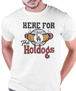 Los Angeles Dodgers Here For The Hotdogs Shirt Los Angeles Dodgers Here For The Hotdogs Shirt