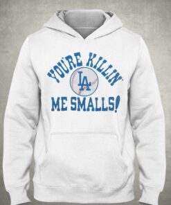 Los Angeles Dodgers Youre Killin Me Smalls Shirt 3