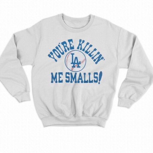 Los Angeles Dodgers You’re Killin’ Me Smalls Shirt