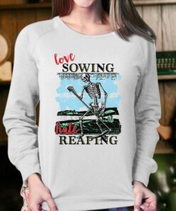 Love Sowing Hate Reaping Shirt 3 Love Sowing Hate Reaping Shirt 4