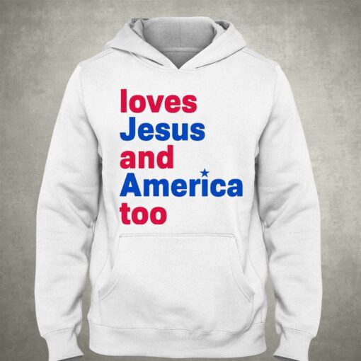 Loves Jesus And America Too Shirt